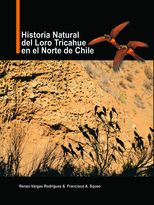 Title details for Historia natural del Loro Tricahue en el norte de Chile by Renzo Vargas - Available